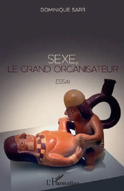 Sexe, le grand organisateur by Sarr Dominique