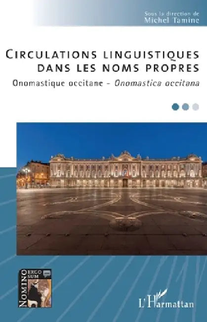 Circulations Linguistiques: DANS LES NOMS PROPRES Onomastique occitane - Onomastica occitana by Michel Tamine