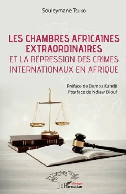 Les chambres africaines extraordinaires et la répression des crimes internationaux en Afrique by Souleymane Téliko