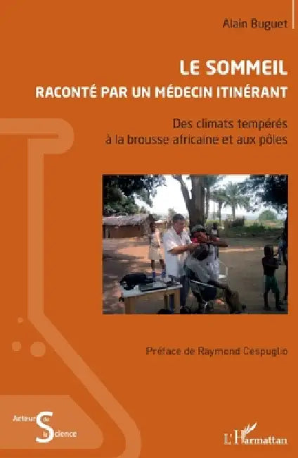 Le sommeil raconté par un médecin itinérant: Des climats tempérés à la brousse africaine et aux pôles by Buguet Alain