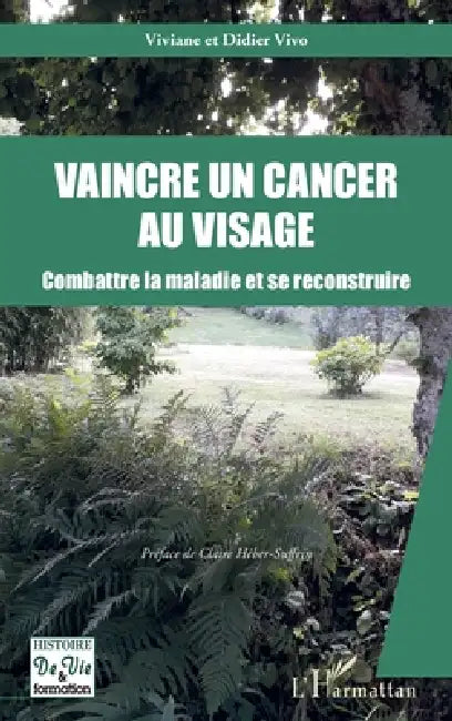 Vaincre un cancer au visage: Combattre la maladie et se reconstruire by Vivo Viviane, Vivo Didier