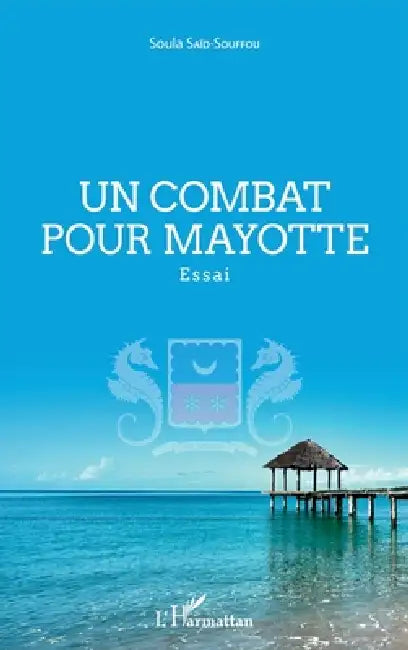Un combat pour Mayotte by Soula Said-Souffou