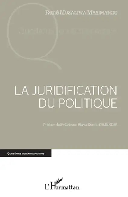 La juridification du politique by Muzaliwa Masimango Rene