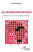 La démocratie passive. Réflexion sur les transitions politiques en Afrique by Arthur Onkoant
