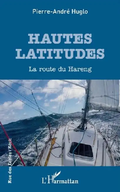 Hautes latitudes: La route du Hareng by Huglo Pierre-Andre