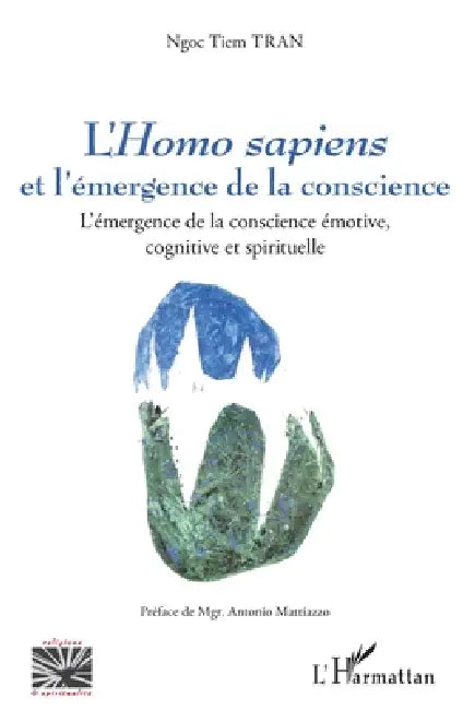 L'Homo sapiens et l'émergence de la conscience: L'émergence de la conscience émotive, cognitive et spirituelle by Ngoc Tiem Tran