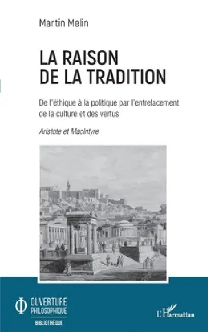 La raison de la tradition: De l'éthique à la politique par l'entrelacement de la culture et des vertus Aristote et MacIntyre by Melin Fabien