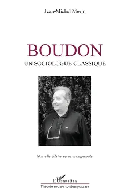 Boudon: Un sociologue classique by Jean-Michel Morin