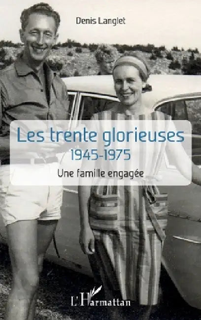 Les trente glorieuses: 1945-1975 Une famille engagée by Denis Langlet