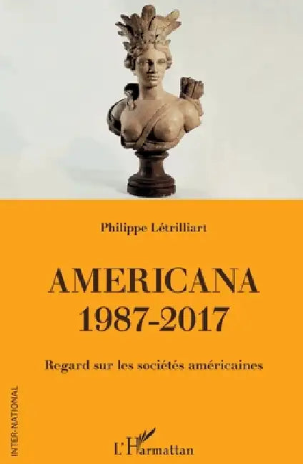 Americana 1987-2017: Regard sur les sociétés américaines by Letrilliart Philippe