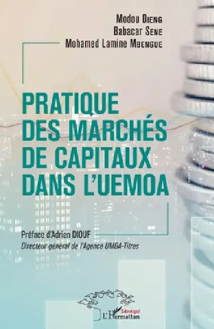 Pratique des marchés de capitaux dans l'UEMOA by Sene Babacar, Mbengue Mohamed Lamine, Dieng Modou