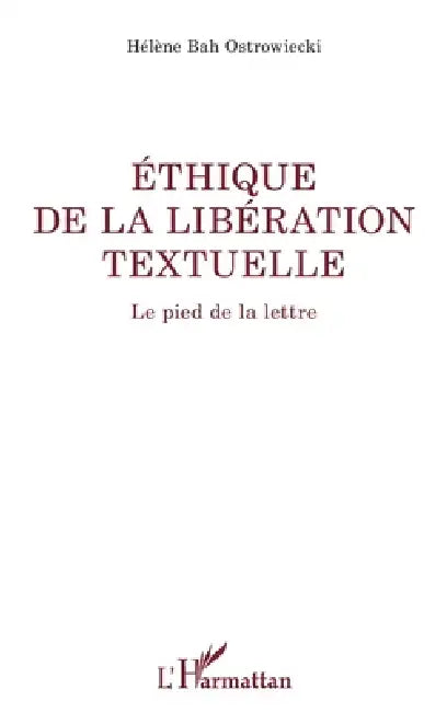 Éthique de la Libération Textuelle: Le pied de la lettre by Bah Ostrowiecki Helene
