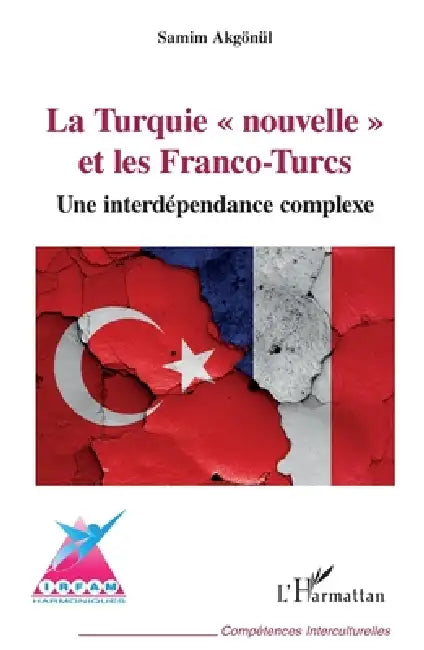La Turquie "nouvelle" et les Franco-Turcs by Akgönül Samim