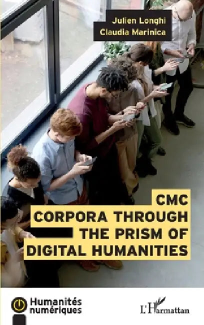CMC Corpora through the prism of digital humanities by Julien Longhi, Marinica Claudia
