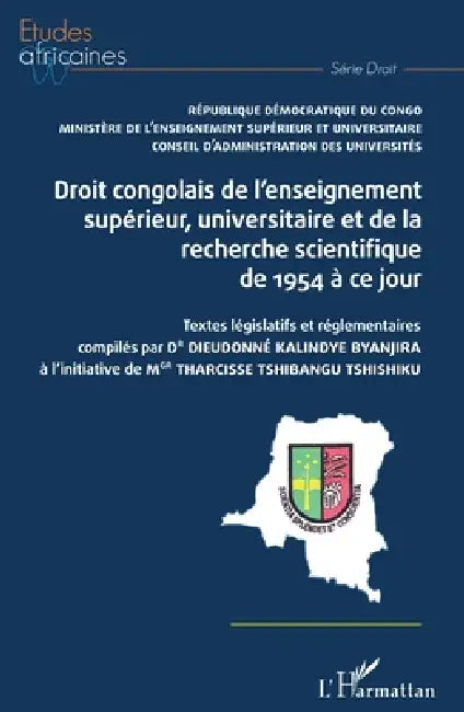 Droit congolais de l'enseignement supérieur, universitaire et de la recherche scientifique de 1954 à ce jour: Textes législatifs et réglementaires com by Kalindye Byanjira Dieudonne