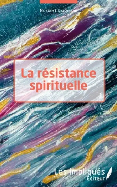 La résistance spirituelle by Norbert Calderaro