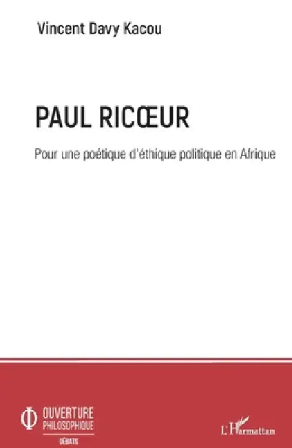 Paul Ricoeur. Pour une poétique d'éthique politique en Afrique by Vincent Davy Kacou