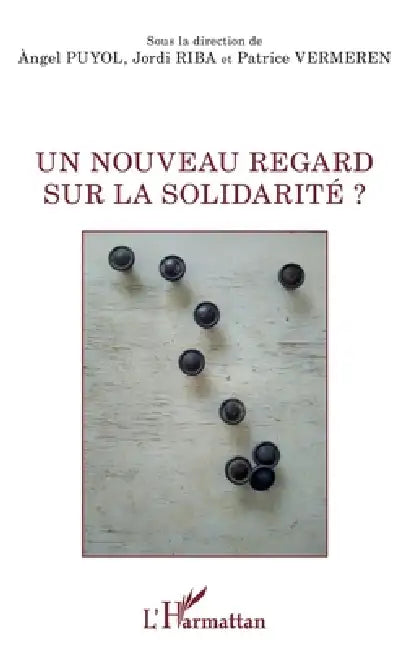 Un nouveau regard sur la solidarité ? by Patrice Vermeren, Riba Jordi, Puyol Angel