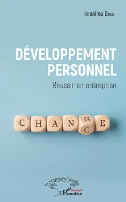Développement personnel. Réussir en entreprise by Ibrahima Diouf