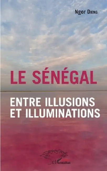 Le Sénégal entre illusions et illuminations by Dieng Ngor