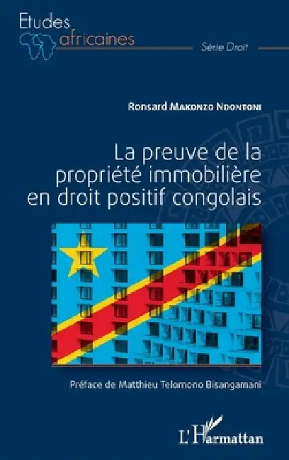 La preuve de la propriété immobilière en droit positif congolais by Ronsard Makonzo Ndontoni