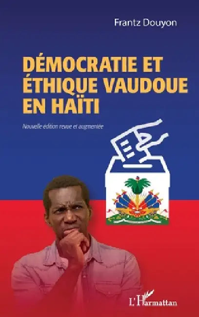 Démocratie et éthique vaudoue en Haïti: Nouvelle édition revue et augmentée by Frantz Douyon
