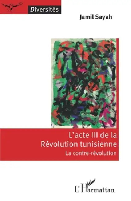 L'acte III de la Révolution tunisienne: La contre-révolution by Jamil Sayah