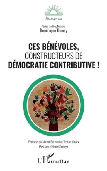 Ces bénévoles, constructeurs de démocratie contributive ! by Dominique Thierry