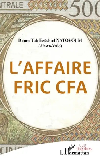L'affaire fric CFA by Natoyoum Doum-Tah Ezechiel