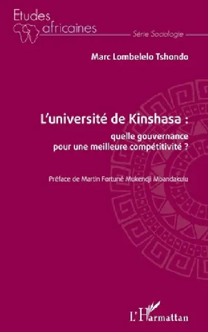 L'université de Kinshasa: quelle gouvernance pour une meilleure compétitivité ? by Marc Lombelelo Tshondo