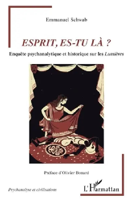 Esprit, es-tu là ?: Enquête psychanalytique et historique sur les Lumières by Schwab Emmanuel