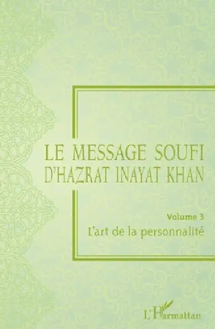 Le message soufi d'Hazrat Inayat Khan: Volume 3 L'art de la personnalité by Hazrat Inayat Khan
