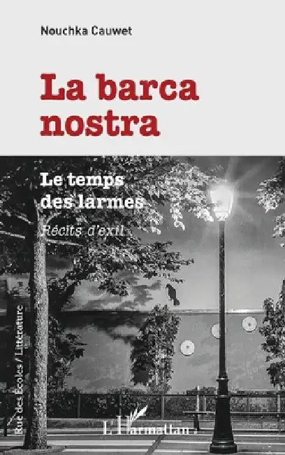 La barca nostra: Le temps des larmes Récits d'exil by Nouchka Cauwet