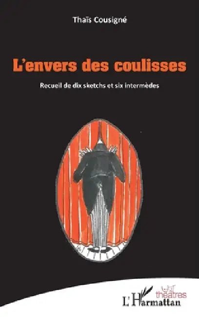 L'envers des coulisses: Recueil de dix sketchs et six intermèdes by Thaïs Cousigné