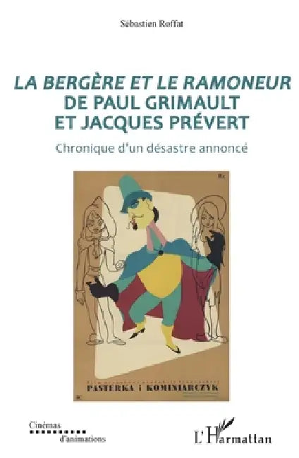La bergère et le ramoneur de Paul Grimault et Jacques Prévert: Chronique d'un désastre annoncé by Sébastien Roffat