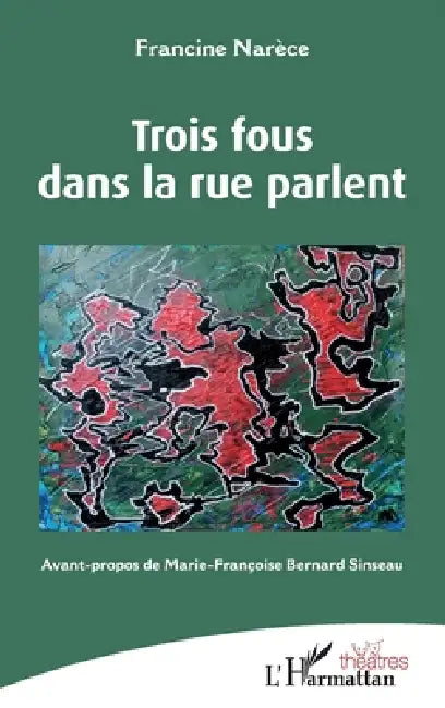 Trois fous dans la rue parlent by Francine Narèce