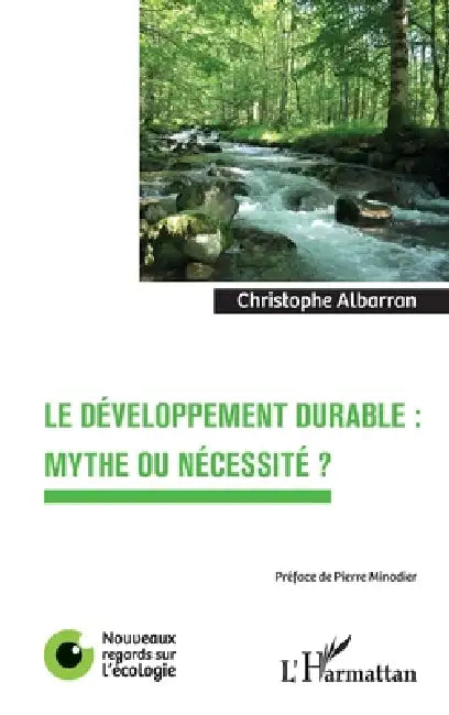 Le développement durable: mythe ou nécessité ? by Albarran Christophe