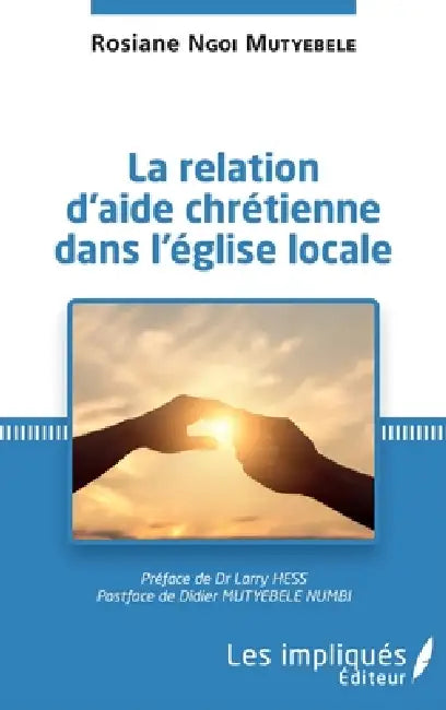 La relation d'aide chrétienne dans l'église locale by Ngoi Mutyebele Rosiane