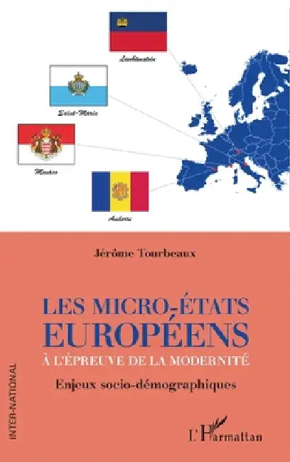 Les micro-Etats européens à l'épreuve de la modernité: Enjeux socio-démographiques by Tourbeaux Jerome