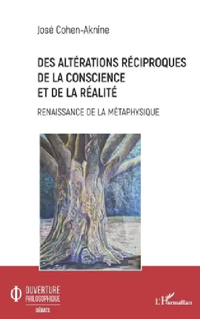 Des altérations réciproques de la conscience et de la réalité: Renaissance de la métaphysique by José Cohen-Aknine