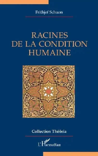 Racines de la condition humaine by Frithjof Schuon