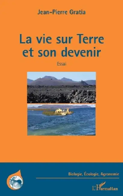 La vie sur terre et son devenir by Jean-Pierre Gratia