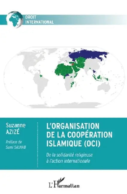 L'Organisation de la Coopération Islamique (OCI): De la solidarité religieuse à l'action internationale by Suzanne Azize