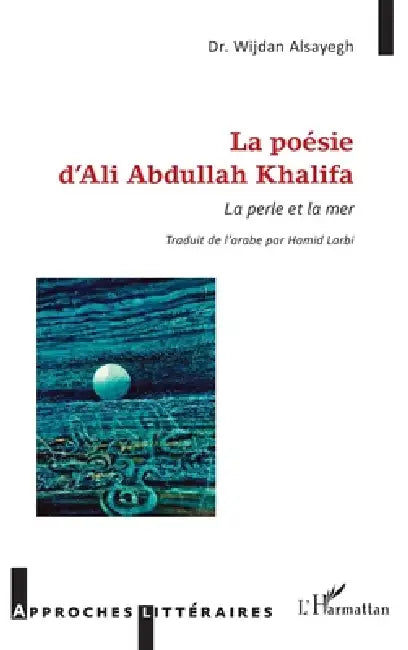 La poésie d'Ali Abdullah Khalifa: La perle et la mer by Wijdan Alsayegh