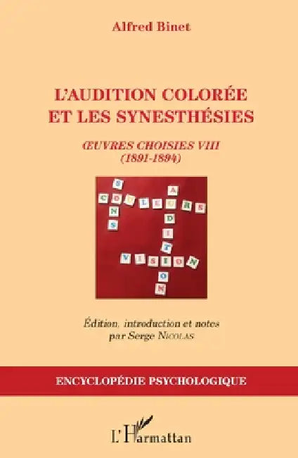L'audition colorée et les synesthésies: Oeuvres choisies VIII (1891-1894) Alfred Binet by Serge Nicolas