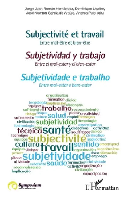 Subjectivité et travail: Entre mal-être et bien-être by Hernandez Jorge Juan Roman, Garcia de Araujo Jose Newton, Pujol Andrea