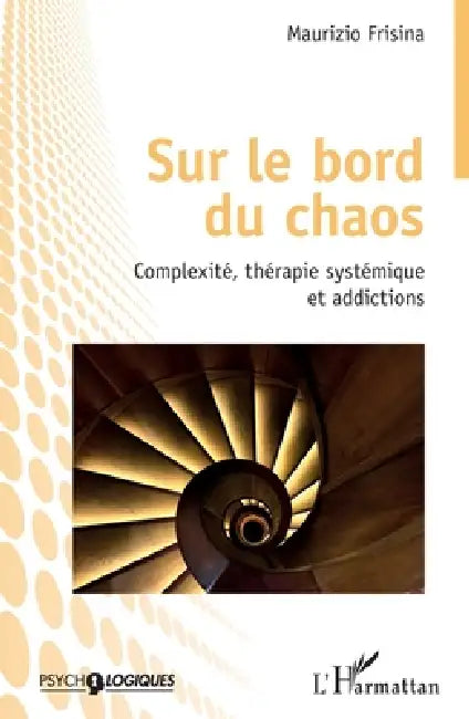 Sur le bord du chaos: Complexité, thérapie systémique et addictions by Frisina Maurizio