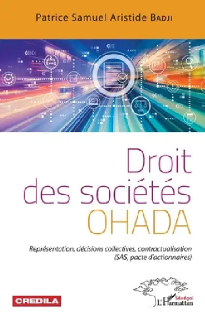 Droit des sociétés OHADA: Représentation, décisions collectives, contractualisation (SAS, pacte d'actionnaires) by Patrice Samuel Aristide Badji
