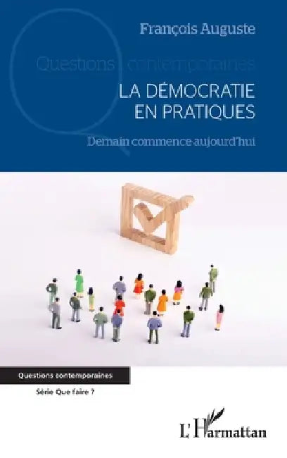 La démocratie en pratiques: Demain commence aujourd'hui by Auguste Francois
