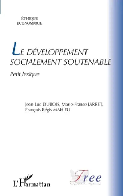 Le développement socialement soutenable: Petit lexique by Francois-Régis Mahieu, DuBois Jean Luc, Jarret Marie France